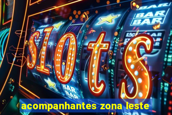 acompanhantes zona leste